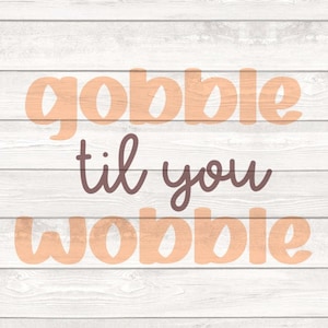 Gobble to you Wobble svg png Dateien | Schnittdateien für Cricut/Silhouette | Happy Thanksgiving | Herbst | Feiertage | Digitaler Download