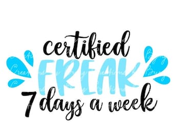 Certified Freak 7 Days A Week svg png Files | Cut File for Cricut/Silhouette | WAP | Sayings | Digital Download