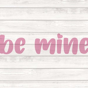 Be Mine svg png Cut Files for Cricut/Silhouette | Valentines Day | V-Day | Digital Download