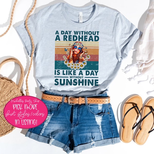 A day without a redhead is like a day without sunshine Graphic Shirt - Funny Shirt - Trending Shirt