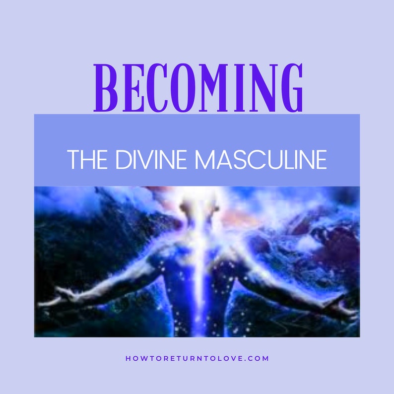 Becoming the Divine Masculine – A Light Codes Transmission for Healing ...