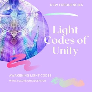 May include: Purple and blue abstract image with a white circle in the center. The text "NEW FREQUENCIES" is in the upper right corner. The text "Light Codes of Unity" is in the center of the image. The text "AWAKENING LIGHT CODES" is in the lower left corner. The text "WWW.LUXORLIGHTASCENSION" is in the lower left corner.