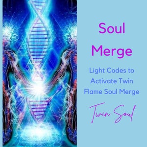 Twin Flame Soul Merge Light Codes Activation
