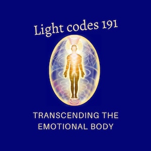 Emotional Transcendence Light Codes Activation 191