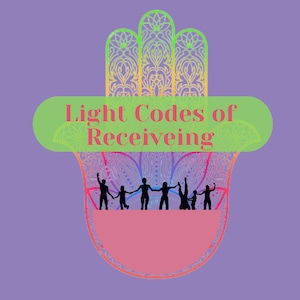 May include: A colourful illustration of a hand with a rainbow pattern. The hand is holding a green banner with the text "Light Codes of Receiving". Silhouettes of people holding hands are in front of the hand.