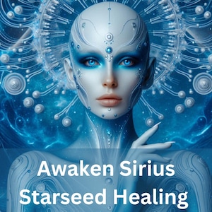 Sirian Starseed Healing, Emotional Healing Cleanse, Starseed Awakening, Higher Consciousness Chakra Upgrades, Ascension Frequencies,