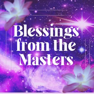 May include: A purple and pink galaxy background with white stars and a white comet. The text "Blessings from the Masters" is in white letters on a white rectangle.
