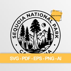 May include: A black and white Sequoia National Park emblem with a circular design. The design features tall trees, mountains, and the text "SEQUOIA NATIONAL PARK CALIFORNIA". The image also includes the text "SVG - PDF - EPS - PNG - AI".