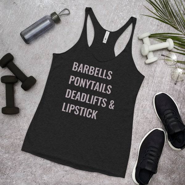 Barbells Ponytails Deadlifts and Lipstick - Funny Shirt - Workout - Tik Tok Shirt - Fit Chick Top- Womens Racerback Tank Tops-Athletic Tanks