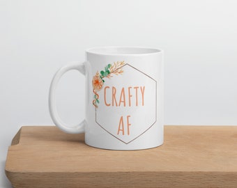 Crafty AF Coffee Mug Crafty As F*ck Mug Crafter Mug Christmas Mug Christmas Gift Birthday Gift Gift for her Crafter Coffee Mug