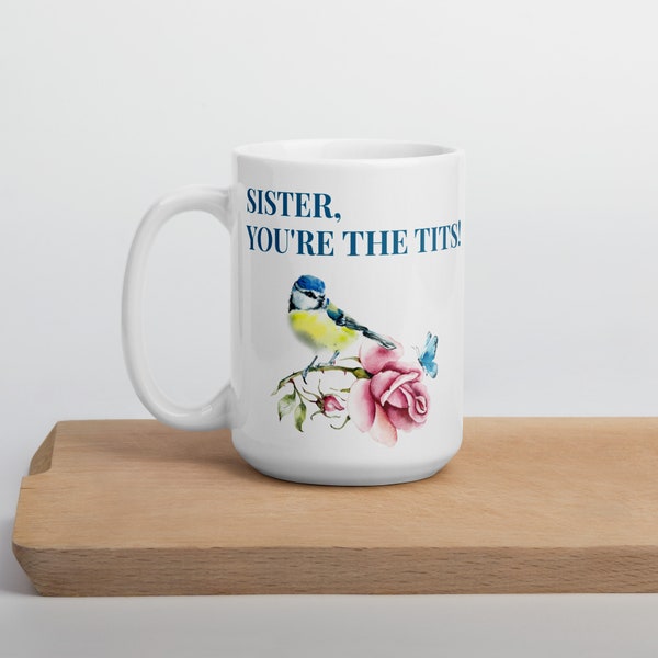 You’re the tits | Mug gift | Feminist | Powerful Women |Best friend | Friendship gift | Birthday Gift|Gift for bestie| BFF|Miss you| Sis