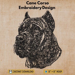 May include: A black machine embroidery design of a Cane Corso dog head on a tan textured background. The text reads Cane Corso Embroidery Design, Instant Download, and 8 inch by 8 inch hoop. The dog is depicted in a detailed, dark thread style.