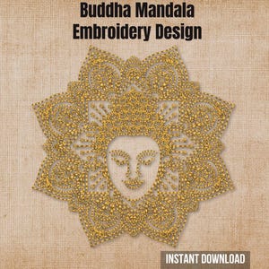 May include: A gold-colored Buddha mandala embroidery design featuring a central face with closed eyes surrounded by intricate, symmetrical floral-like patterns. The text "Buddha Mandala Embroidery Design" and "INSTANT DOWNLOAD" are visible.