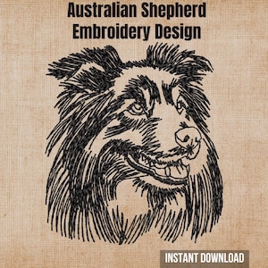 May include: A black machine embroidery design of an Australian Shepherd dog head with detailed fur texture. The text "Australian Shepherd Embroidery Design" appears at the top, and "INSTANT DOWNLOAD" is printed in a box at the bottom right.