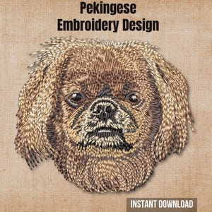 May include: An embroidery design of a Pekingese dog head featuring shades of brown and tan thread. The text "Pekingese Embroidery Design" appears at the top, and the text "INSTANT DOWNLOAD" is located at the bottom of the image.