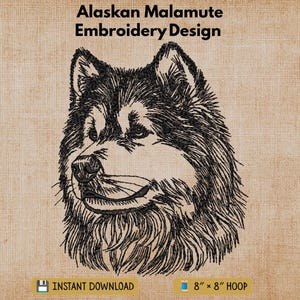 May include: An Alaskan Malamute embroidery design featuring a black stitched portrait of the dog breed. The text reads Alaskan Malamute Embroidery Design, Instant Download, and 8" x 8" Hoop. The design is displayed on a textured tan background.