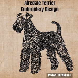May include: A black Airedale Terrier embroidery design featuring a textured dog silhouette on a tan background. The text reads Airedale Terrier Embroidery Design and INSTANT DOWNLOAD. The dog is standing in profile with a raised tail and curly fur.