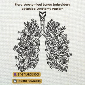 May include: Black and white embroidery pattern of anatomical lungs filled with floral designs. The text "Floral Anatomical Lungs Embroidery Botanical Anatomy Pattern" is at the top. The design is for an 8"x8" large hoop and is an instant download.