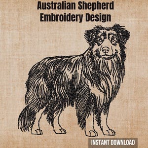 May include: An embroidery design featuring a black line art illustration of an Australian Shepherd dog. The text "Australian Shepherd Embroidery Design" appears at the top, and "INSTANT DOWNLOAD" is printed in a dark rectangle at the bottom.