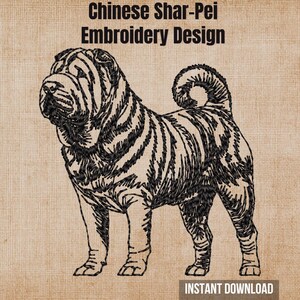 May include: A black machine embroidery design of a Chinese Shar-Pei dog standing in profile, featuring detailed wrinkles and a curled tail. The text Chinese Shar-Pei Embroidery Design is centred at the top, and Instant Download is at the bottom.