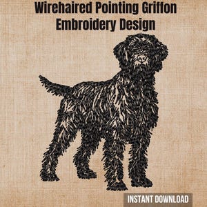 May include: A black machine embroidery design of a Wirehaired Pointing Griffon dog standing in profile. The text above reads Wirehaired Pointing Griffon Embroidery Design and the text below reads Instant Download on a textured tan background.