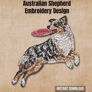 May include: An Australian Shepherd embroidery design featuring a dog with black, white, and tan fur jumping to catch a red flying disc. The text "Australian Shepherd Embroidery Design" appears at the top, and "INSTANT DOWNLOAD" is at the bottom.