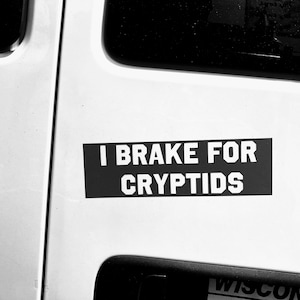 I Brake for Cryptids Vinyl Decal - Waterproof Car Bumper Sticker