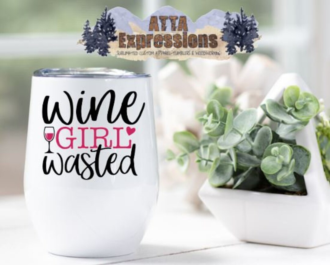 Wine Girl Wasted 12 Oz Wine Tumbler Etsy