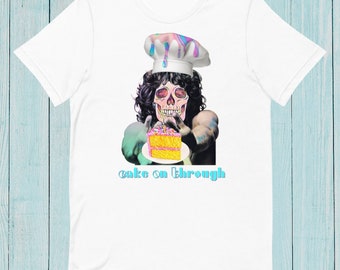 CAKE ON THROUGH Unisex T-Shirt
