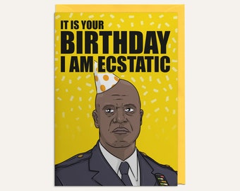 It Is Your Birthday I Am Ecstatic - Captain Raymond Holt - Brooklyn 99 - Popular TV Show - Birthday Card + Envelope