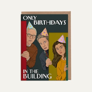 Only Birthdays In The Building - Popular TV Show - Birthday Card + Envelope