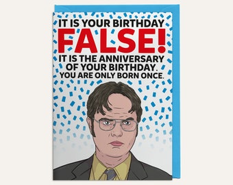 It Is Your Birthday FALSE - Dwight Schrute - The Office US - Popular TV Show - Birthday Card + Envelope