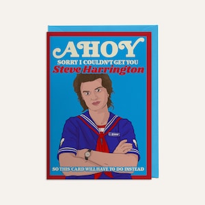 Ahoy Sorry I Couldn&#39;t Get You Steve Harrington So This Card Will Have To Do Instead  - Popular TV Show - Birthday Card + Envelope