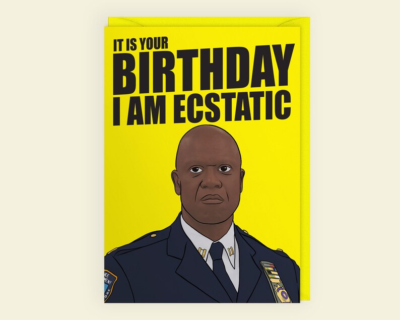 It Is Your Birthday I Am Ecstatic Captain Raymond Holt Etsy
