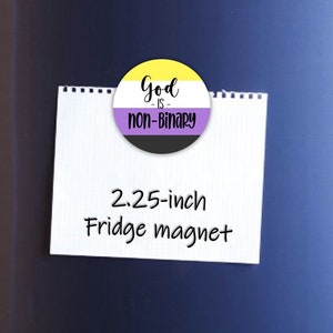May include: A 2.25-inch fridge magnet with a yellow, white, and purple non-binary pride flag design. The magnet features the text "God is non-binary".