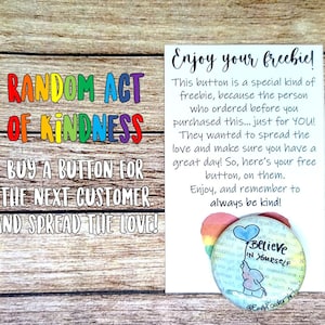 Random Act of Kindness- Buy a Button for the Next Customer- Spread the Love- Kindness Matters- Pass it on!