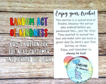 Random Act of Kindness- Buy a Button for the Next Customer- Spread the Love- Kindness Matters- Pass it on!