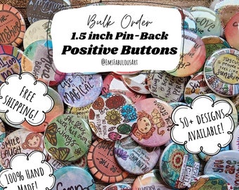 Bulk Order Positive Buttons- 1.5 inch Pin Back- Teacher Prize Box- Give Away Gift- Positive Vibes Pins- Small Gift Idea- Motivational Quotes