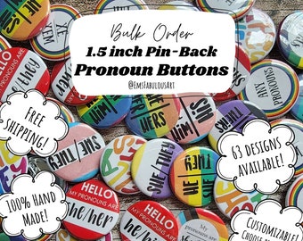 Bulk Order Pronoun Buttons- 1.5 inch Pin Back Buttons- LGBTQ+ Pride- They/them- She/her- He/him- Gender Neutral- Non Binary- Transgender