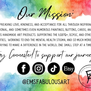 May include: A colorful watercolor background with the text "Our Mission:" and a description of the mission of the business. The text includes the words "love, kindness, and acceptance" and "LGBTQ+, BIPOC". The text also includes social media handles and the text "Stay Connected to support our journey!"