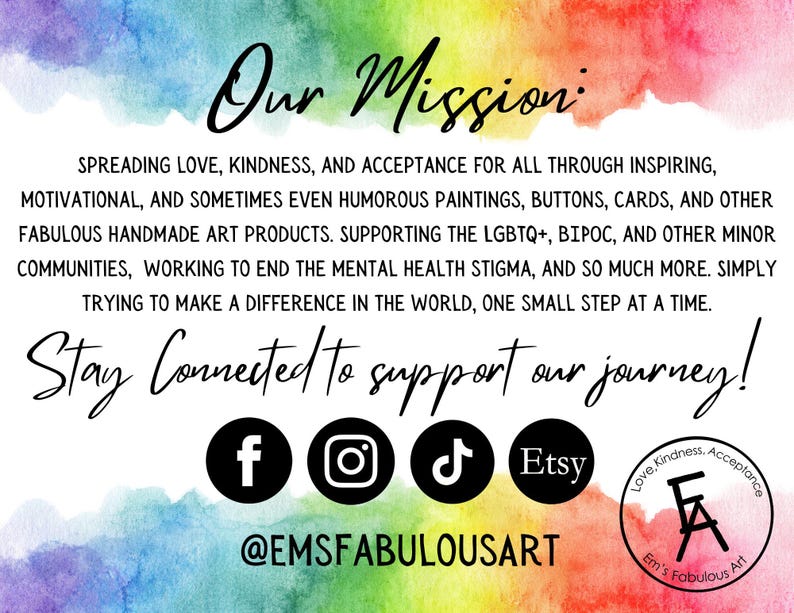 May include: A colorful watercolor background with the text "Our Mission:" and a description of the mission of the business. The text includes the words "love, kindness, and acceptance" and "LGBTQ+, BIPOC". The text also includes social media handles and the text "Stay Connected to support our journey!"