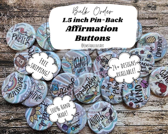 Bulk Order Affirmation Buttons-1.5 inch Buttons- I am affirmations- Mental Health Matters- Be kind to yourself- Positive Pins- Affirmation