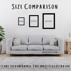 May include: A size comparison of three black picture frames on a white wall. The frames are labelled 8x10 inches, 11x14 inches, and 16x20 inches. The frames are hanging above a grey sofa with cushions. The text "PRINTS ARE SOLD UNFRAMED. THIS IMAGE IS ILLUSTRATIVE ONLY." is at the bottom of the image.