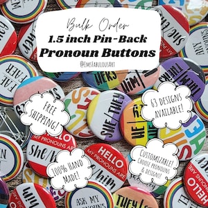 May include: A close-up of a variety of 1.5 inch pin-back pronoun buttons with rainbow colors and different pronoun combinations. The text "Bulk Order" and "Pronoun Buttons" is visible in the image.