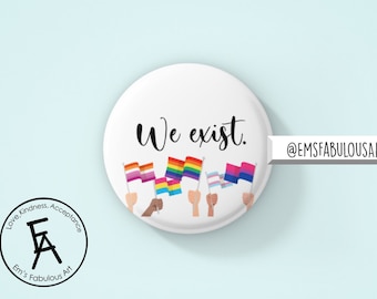 We Exist- Pin Back Button- LGBTQ+ Pride- LGBT Pride Month- Equal Rights- Trans Lives Matter- Pride Flags