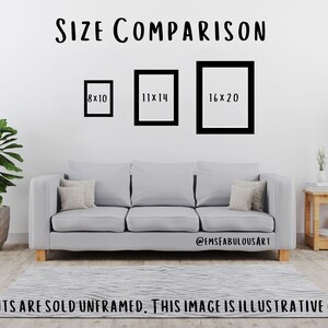 May include: A size comparison of three black picture frames on a white wall. The frames are labelled 8x10 inches, 11x14 inches, and 16x20 inches. The frames are hanging above a grey sofa with cushions. The text "PRINTS ARE SOLD UNFRAMED. THIS IMAGE IS ILLUSTRATIVE ONLY." is at the bottom of the image.