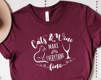 Cats And Wine Make Everything Fine Shirt, Cats And Wine Saying Shirt, Cat Lover T-shirt, Wine And Cat Lover T-Shirt, Cat Owner Gift Shirt