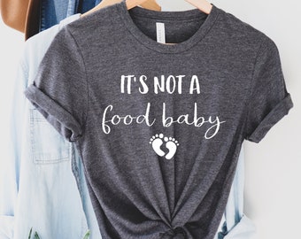 it's not a food baby, Pregnancy announcement shirt, Pregnancy Shirt, Preggers Shirt, Pregnancy Announcement, Pregnancy reveal