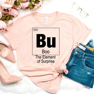 Bu Boo The Element shirt, Bu The Element of Surprise Halloween tee, Funny Halloween shirt, Science shirt, Periodic Table,