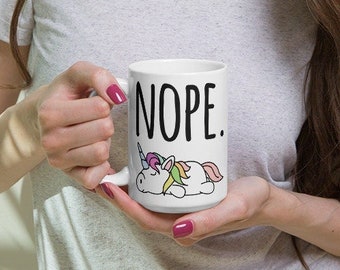 Nope. Unicorn Mug, Unicorn Cup, Unicorn lover, Unicorn gift, Cute Unicorn, Funny Unicorn, Coffee mug, Coffee Unicorn, Unicorn mama